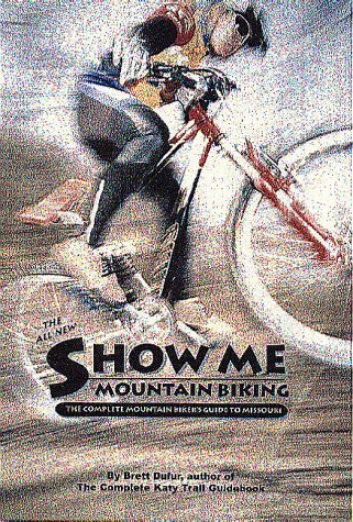 Show Me Mountain Biking: (All New) The Complete Mountain Biker's Guide to Missouri - Wide World Maps & MORE! - Book - Brand: Pebble Pub - Wide World Maps & MORE!