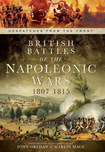 British Battles of the Napoleonic Wars 1807-1815: Despatches from the Front - Wide World Maps & MORE! - Book - Wide World Maps & MORE! - Wide World Maps & MORE!