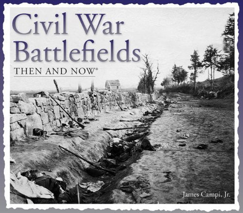 Civil War Battlefields Then and Now (Compact) (Then & Now Thunder Bay) - Wide World Maps & MORE! - Book - Wide World Maps & MORE! - Wide World Maps & MORE!