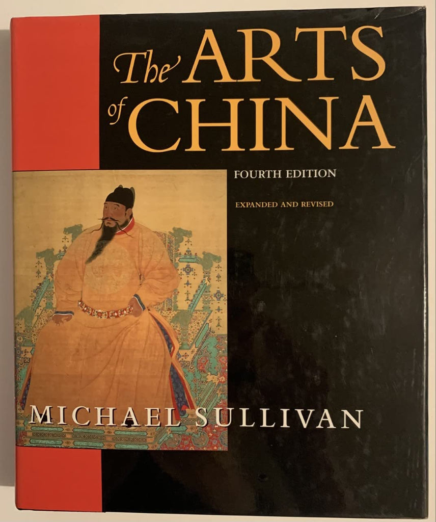 The Arts of China, Fourth edition. Expanded and Revised (An Ahmanson Murphy Fine Arts Book) Sullivan, Mich?l - Wide World Maps & MORE!