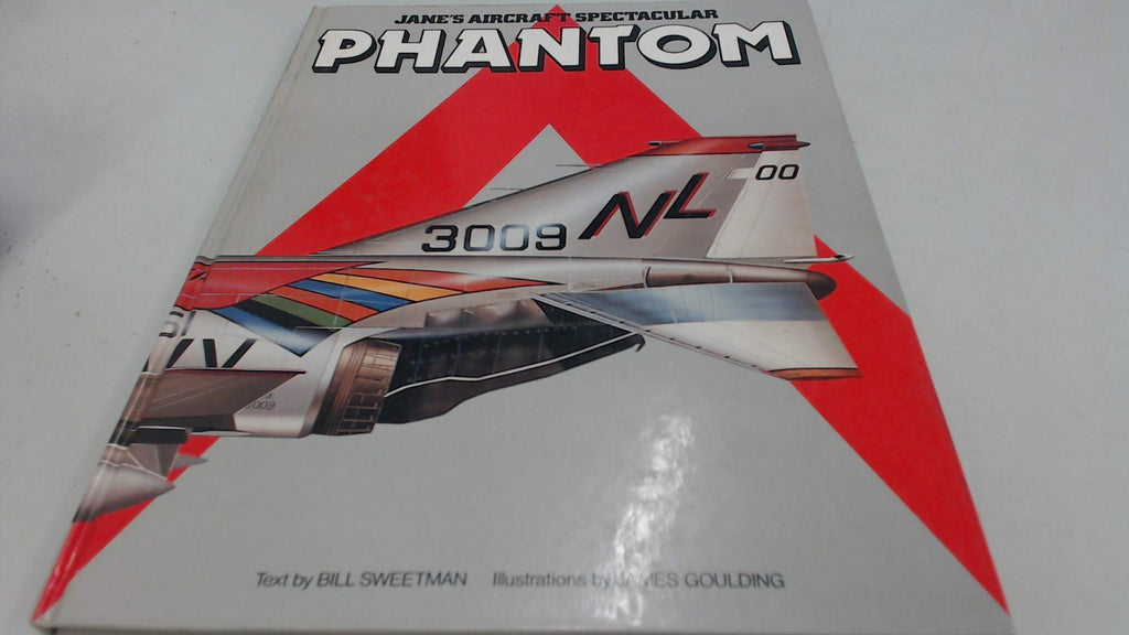 Phantom (Jane's Aircraft Spectacular Series) [Hardcover] Sweetman, Bill and Goulding, J. - Wide World Maps & MORE!