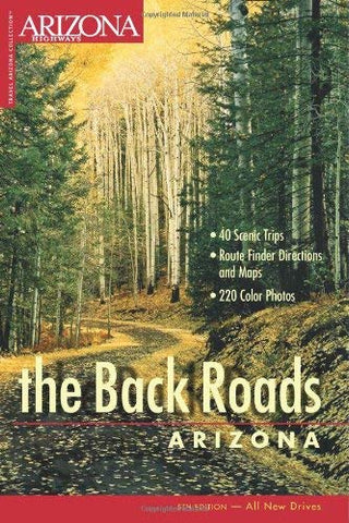 The Back Roads (Arizona Highways: The Back Roads) [Collectible - Like New] - Wide World Maps & MORE! - Book - Arizona Highways Books - Wide World Maps & MORE!