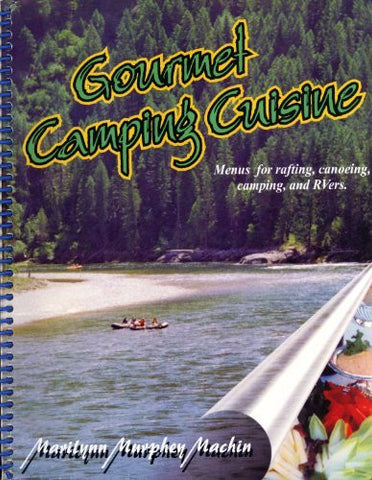 Gourmet Camping Cuisine: Menus for Rafting, Canoeing, Camping, and RVers - Wide World Maps & MORE! - Book - Wide World Maps & MORE! - Wide World Maps & MORE!