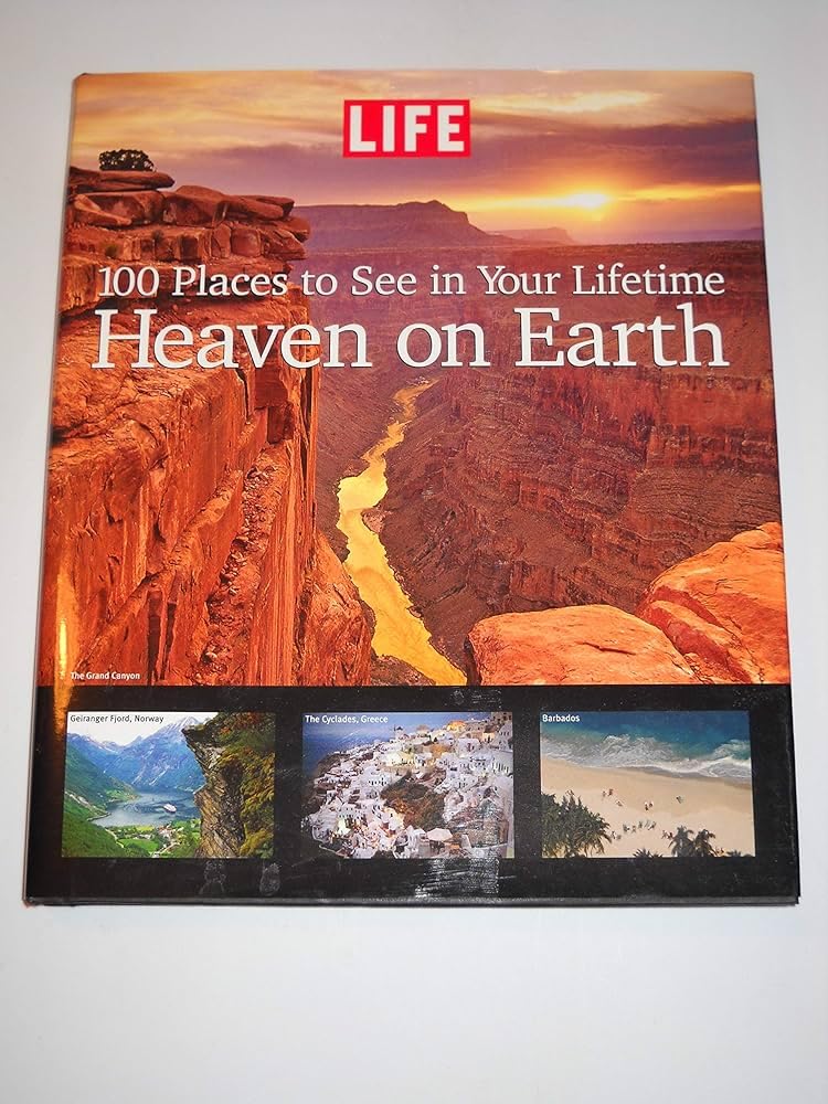 Life: Heaven on Earth: 100 Must-See Destinations [Paperback] Time Inc. - Wide World Maps & MORE!