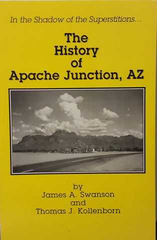 The History of Apache Junction, Arizona - Wide World Maps & MORE! - Book - Wide World Maps & MORE! - Wide World Maps & MORE!