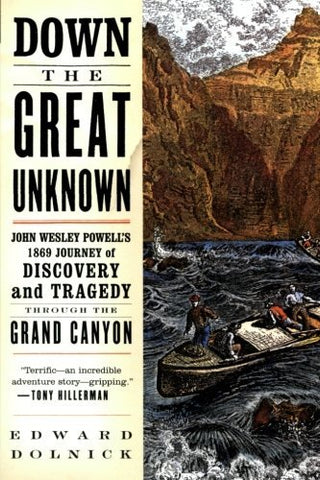 Down the Great Unknown: John Wesley Powell's 1869 Journey of Discovery and Tragedy Through the Grand Canyon - Wide World Maps & MORE! - Book - Wide World Maps & MORE! - Wide World Maps & MORE!
