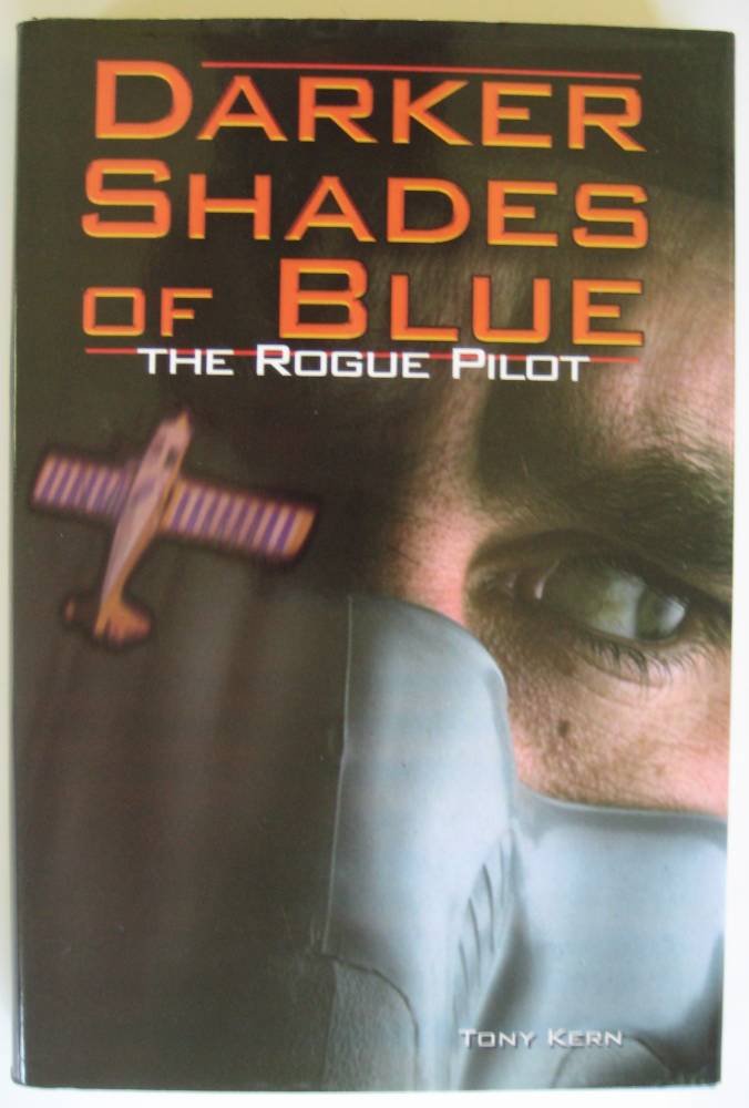 Darker Shades of Blue: The Rogue Pilot Kern, Tony T. - Wide World Maps & MORE!