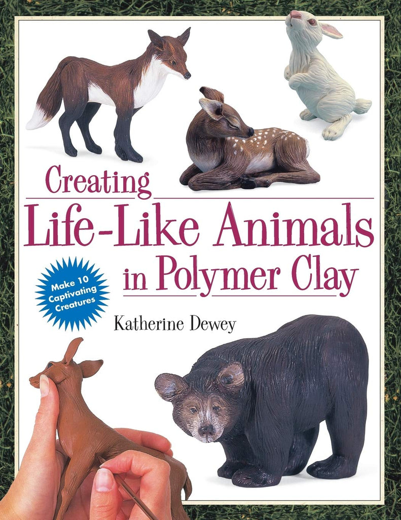 Creating Life-Like Animals in Polymer Clay Dewey, Katherine - Wide World Maps & MORE!