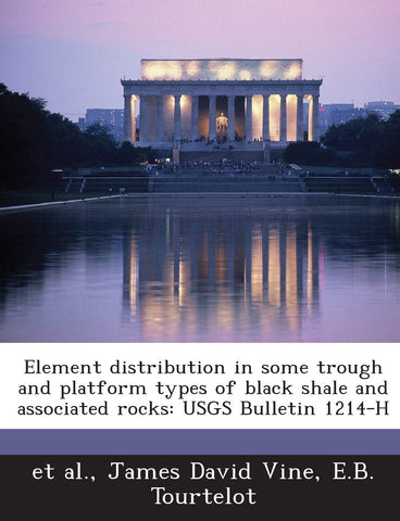 Element distribution in some trough and platform types of black shale and associated rocks: USGS Bulletin 1214-H [Paperback] Vine, James David; Tourtelot, E.B. and et al. - Wide World Maps & MORE!
