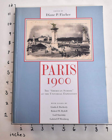 Paris 1900: The 'American School' at the Universal Exposition Fischer, Diane P. - Wide World Maps & MORE!