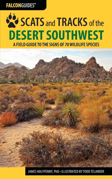 Scats and Tracks of the Desert Southwest: A Field Guide to the Signs of 70 Wildlife Species (Scats and Tracks Series) - Wide World Maps & MORE!
