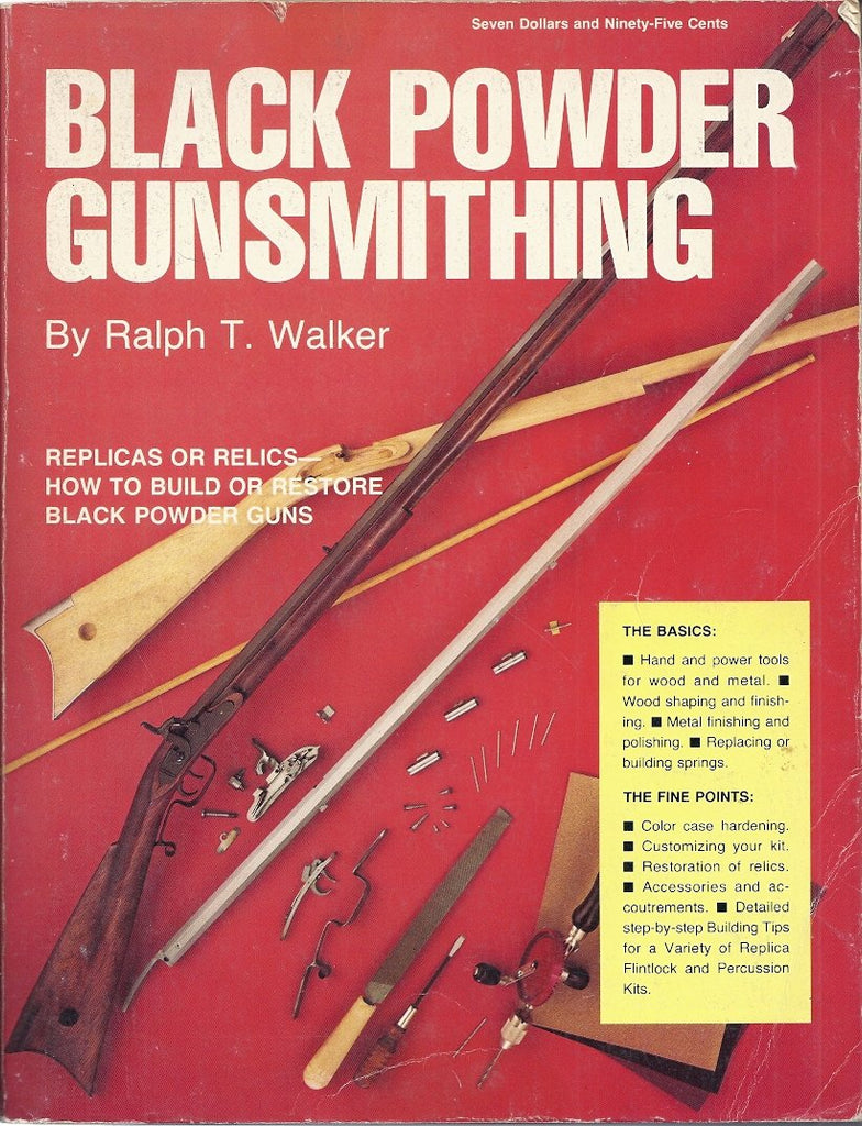 Black powder gunsmithing: Replicas or relics how to build or restore Walker, Ralph T - Wide World Maps & MORE!
