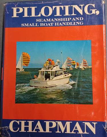 Piloting, Seamanship and Small Boat Handling: A practical treatise dealing with those branches of motor boating with which every yachtsman should be ... to be solved (Motor Boating's Ideal Series) Chapman, Charles Frederic - Wide World Maps & MORE!