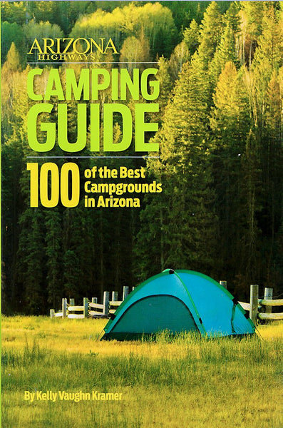 Arizona Highways Camping Guide: 100 of Arizona's Best Campgrounds - Wide World Maps & MORE! - Book - Arizona Highways Books - Wide World Maps & MORE!