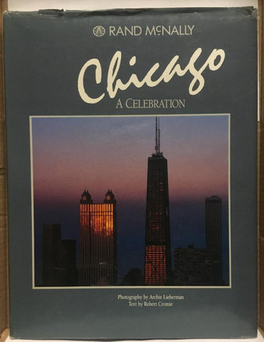Chicago: A Celebration Cromie, Robert and Lieberman, Archie - Wide World Maps & MORE!