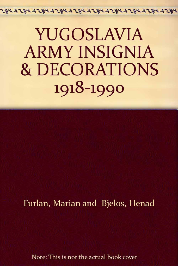 YUGOSLAVIA ARMY INSIGNIA & DECORATIONS 1918-1990 - Wide World Maps & MORE! - Book - Wide World Maps & MORE! - Wide World Maps & MORE!