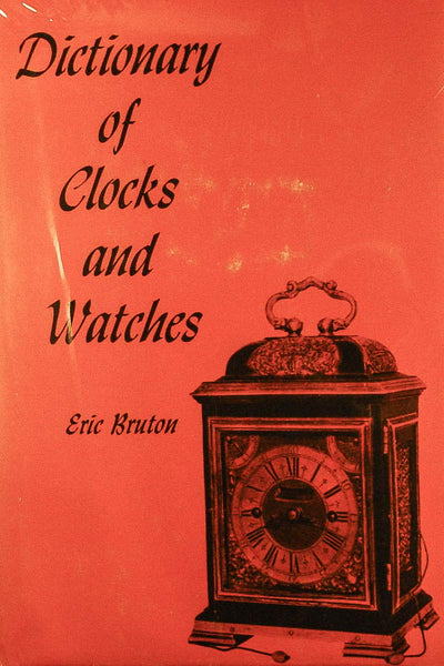 Dictionary of clocks and watches Bruton, Eric - Wide World Maps & MORE!
