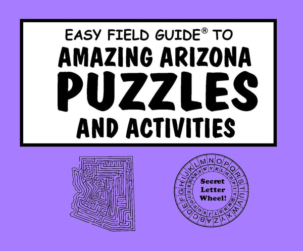 Easy Field Guide To Amazing Arizona Puzzles and Activities (Easy Field Guides) - Wide World Maps & MORE! - Book - American Traveler Press - Wide World Maps & MORE!