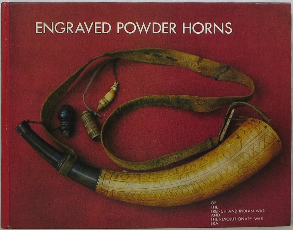 Engraved Powder Horns of the French and Indian War and the Revolutionary War Era [Hardcover] Swayze, Nathan L. and Profusely illustrated - Wide World Maps & MORE!