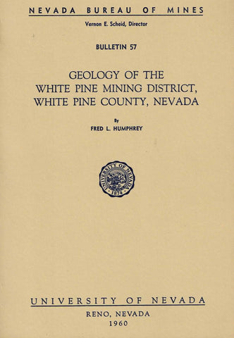Geology of the White Pine Mining District, White Pine County, Nevada (Nevada Bureau of Mines. Bulletin) Humphrey, Fred L - Wide World Maps & MORE!