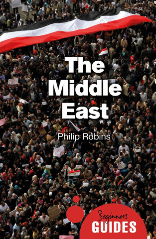 The Middle East: A Beginner's Guide (Beginner's Guides) [Paperback] Robins, Philip - Wide World Maps & MORE!