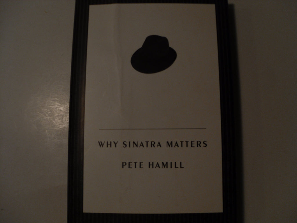 Why Sinatra Matters [Hardcover] Hamill, Pete - Wide World Maps & MORE!