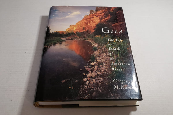 Gila: The Life and Death of an American River [Hardcover] McNamee, Gregory - Wide World Maps & MORE!