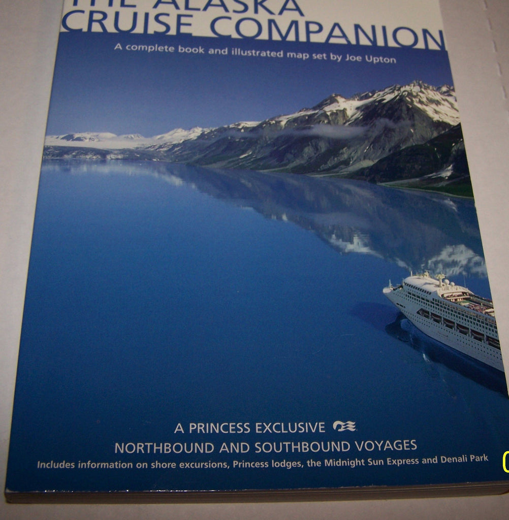The Alaska Cruise Companion: A Mile by Mile Guide [Paperback] Upton, Joe - Wide World Maps & MORE!