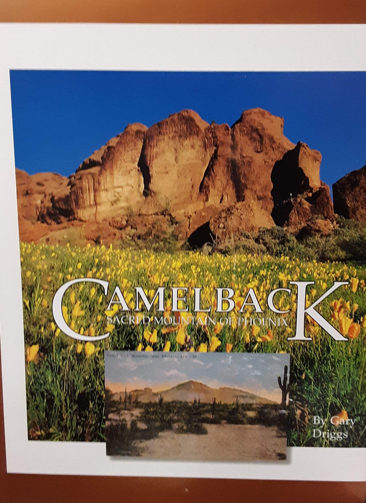 CAMELBACK. Sacred Mountain of Phoenix. The First Collection of Stories, Experiences, Photography and Art relating the Story of our Splendid Friend - Camelback Mountain. - Wide World Maps & MORE!