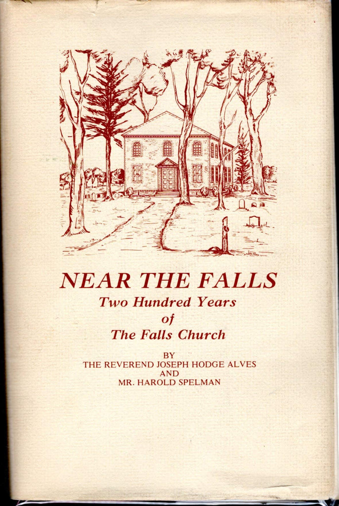 Near the Falls;: Two Hundred Years of The Falls Church, Rev. Joseph Hodge Alves; Harold Spelman - Wide World Maps & MORE!
