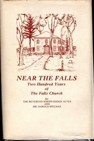 Near the Falls;: Two Hundred Years of The Falls Church, Rev. Joseph Hodge Alves; Harold Spelman - Wide World Maps & MORE!