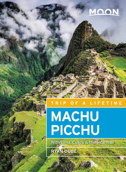 Moon Machu Picchu: With Lima, Cusco & the Inca Trail (Travel Guide) Dub?, Ryan - Wide World Maps & MORE!