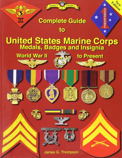 Complete Guide to United States Marine Corps Medals, badges and Insignia: World War II to Present - Wide World Maps & MORE! - Book - Medals of America Press - Wide World Maps & MORE!