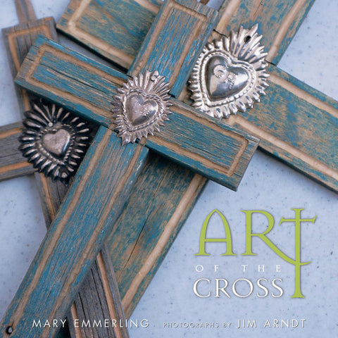 Art of the Cross [Hardcover] Emmerling, Mary and Arndt, Jim - Wide World Maps & MORE!