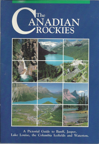 The Canadian Rockies: A Pictorial Guide to Banff, Jasper, Lake Louise, the Columbia Icefields and Waterton - Wide World Maps & MORE!