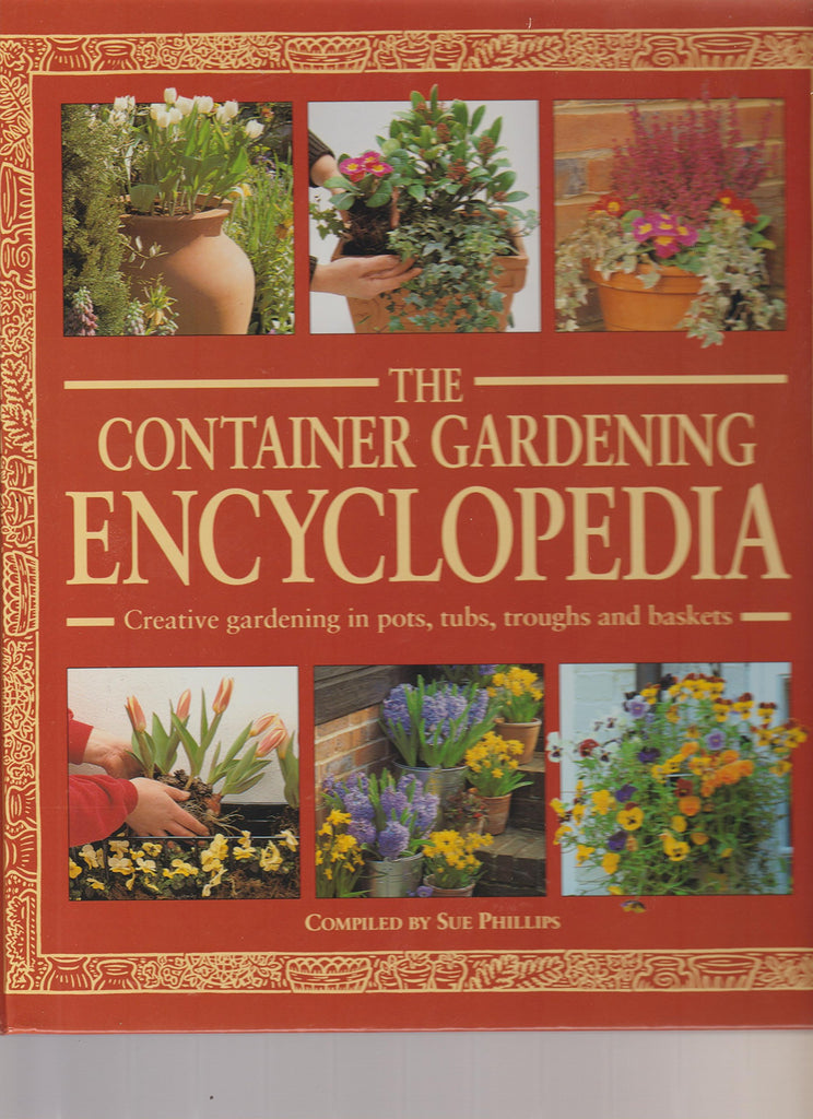 The Container Gardening Encyclopedia Phillips, Sue and Sutherland, Neil - Wide World Maps & MORE!
