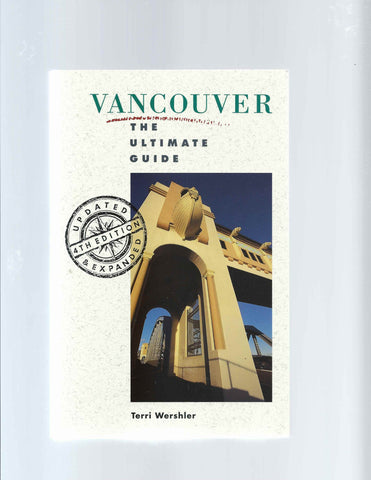 Vancouver Ultimate Gde 93 Ed (VANCOUVER GUIDE) Wershler, Terri - Wide World Maps & MORE!