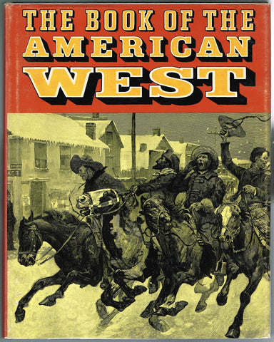 The Book of the American West [Hardcover] Jay Monaghan; Ramon F. Adams; Natt N. Dodge; Wayne Gard; Dale Morgan; Oscar Osburn Winther; B. A. Botkin; Robert Easton; Oscar Lewis and Don Russell - Wide World Maps & MORE!